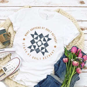 Quilt Retreat Quilting T-Shirt for Women,  Funny Quilt Shirt for a Quilt Retreat, Quilt Retreat Teacher, Gift for Quilter, Quilt Top, Sewing