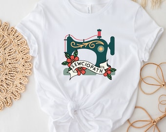 Sewing Shirt, Funny Sewing T-Shirt,  Sewciopath Tee,  Gift for Sewer, Quilt T-Shirt, Fabric Lover Tee, Sewing Lover Shirt, Quilter Gift