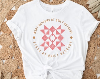 Quilt Retreat T-Shirt for Women,  What Happens at Quilt Retreat Stays at Quilt Retreat, Quilting Shirt, Trendy Quilter Shop
