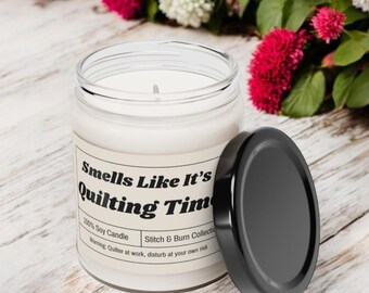 Gift for Quilter, Funny Quilting Gift, Quilt Candle, Smells Like It's Quilting Time, Birthday Gift, Gift for Mom, Grandma, Sewer,  Friend
