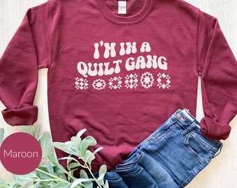 Quilt Retreat Shirt, I'm In A Quilt Gang, Funny Quilt Shirt, Gift for Quilters, Quilting Sweatshirt,  Quilt Sweater, The Trendy Quilter Shop