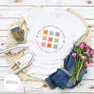 Quilt Retreat T-Shirt for Quilters - What Happens At Quilt Retreat Stays At Quilt Retreat, Quilting T-Shirt for Quilters.