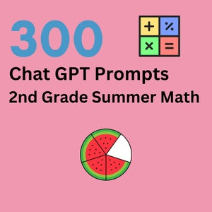 May include: A pink background with the number 300 in blue text. The text "Chat GPT Prompts 2nd Grade Summer Math" is below the number. A calculator icon is to the right of the number. A watermelon slice with four red slices and one white slice is at the bottom of the image.