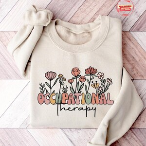 Floral Occupational Therapy Sweatshirt, Autism Awareness, OT Sweatshirt, Special Education Sweatshirt, Cute Therapist Gift, Sped Teacher