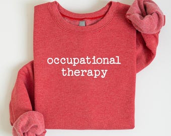 Occupational Therapy Sweatshirt, Gift For Occupational Therapist, Cute Therapist Shirt, Positive Affirmation Sweatshirt, Autism Awareness