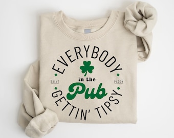 Cute St Patricks Day Sweatshirt, Everybody In The Pub Gettin Tipsy Sweatshirt, Cool St Patricks Day Sweatshirt, Retro Lucky Sweatshirt