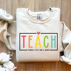 Teacher Sweatshirt, Teach Shirt, Teacher Shirt, Back To School, Teacher Appreciation Gift, Elementary School Teacher Shirt, New Teacher Gift