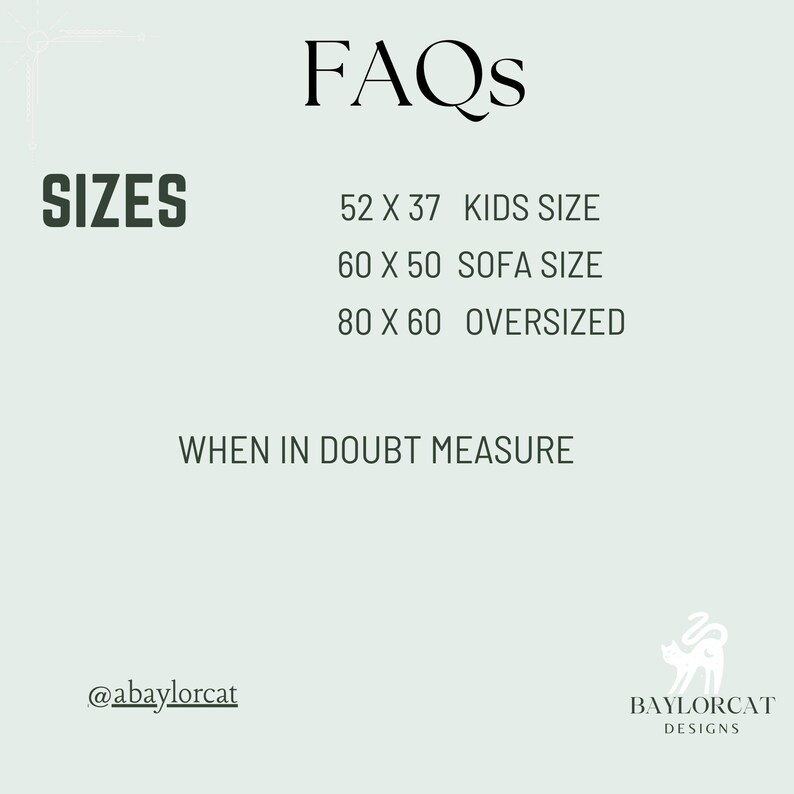 May include: A light green background with the text "FAQs" in a black, elegant font. Below, the word "SIZES" is in bold, dark green letters. The image lists size options: 52 x 37 Kids Size, 60 x 50 Sofa Size, and 80 x 60 Oversized. The text "WHEN IN DOUBT MEASURE" is also included.