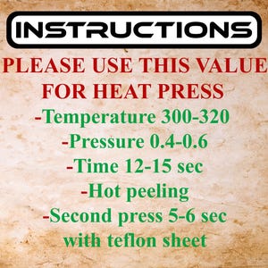 May include: A tan background with the word "INSTRUCTIONS" in a black and white banner. The text below in red and green provides heat press settings: temperature 300-320, pressure 0.4-0.6, time 12-15 seconds, hot peeling, and a second press for 5-6 seconds with a teflon sheet.