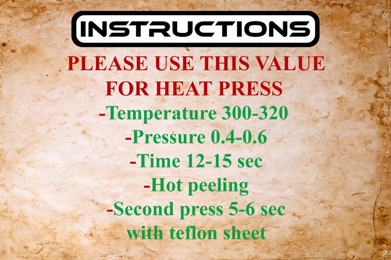 May include: A tan background with the word "INSTRUCTIONS" in a black and white banner. The text below in red and green provides heat press settings: temperature 300-320, pressure 0.4-0.6, time 12-15 seconds, hot peeling, and a second press for 5-6 seconds with a teflon sheet.