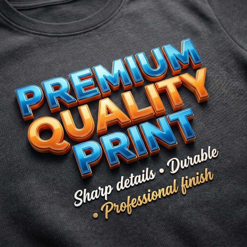 May include: Close-up of a dark gray t-shirt with the words "PREMIUM QUALITY PRINT" in 3D blue and orange lettering. Below, the text reads "Sharp details &bull; Durable &bull; Professional finish."