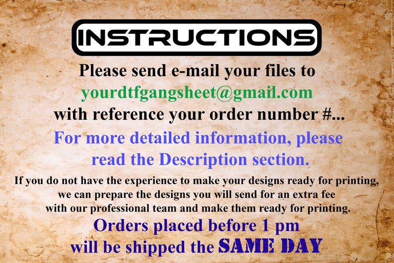 May include: A tan-colored background with the word "INSTRUCTIONS" in a black and white box. The text provides details on sending files via email to yourdtfgangsheet@gmail.com, referencing the order number, and additional information in the description. Orders placed before 1 pm ship the same day.