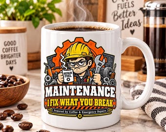 Maintenance I Fix What You Break Mug, Funny Maintenance Technician Gift, Mechanic Coffee Mug, Industrial Maintenance Gift, Repair Tech Humor
