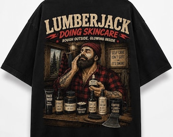 Funny Lumberjack Shirt, Lumberjack Doing Skincare T-Shirt, Oversized Graphic Tee, Vintage Back Print, Funny Logger Gift, Unisex Streetwear