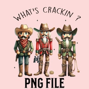 May include: Three nutcracker figurines dressed as cowboys, with hats, bandanas, and boots. The text "What's Crackin?" is above them, and "PNG FILE" is below them.