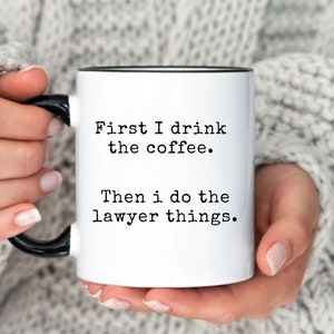First i drink coffee then i do the lawyer things, Allegedly Mug, Lawyer , Paralegal Mug, Funny Lawyer,Attorney Mug, Law Graduation, Student
