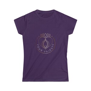 Your Vajesty Women&#39;s Softstyle Tee