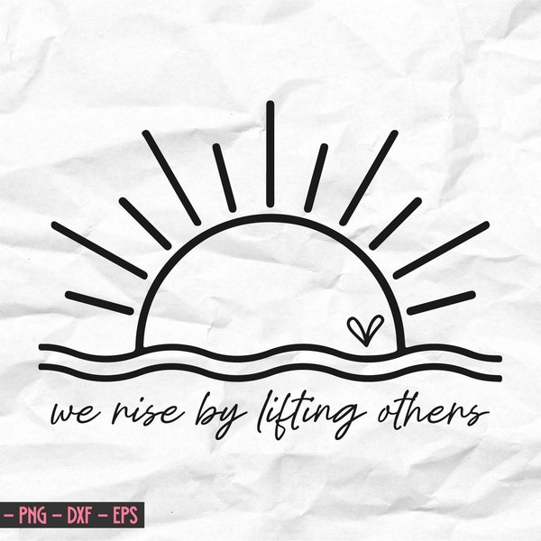 We Rise By Lifting Others svg,Digital Download png,Positive Sayings,Cricut,Kind Inspirational,christian sweatshirt Faith Png,Bible Scripture