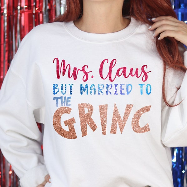 Mrs. Claus But Married To The Grinc SVG Married Christmas SVG Girnc Claus Mr and Mrs Claus Merry Grincc Mas Sublimation Cricut Silhouette