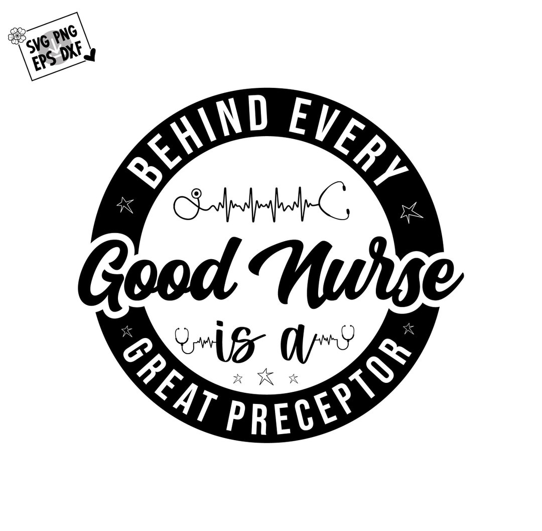 Behind Every Good Nurse is a Great Preceptor SVG, Nurse Svg, Rn Svg