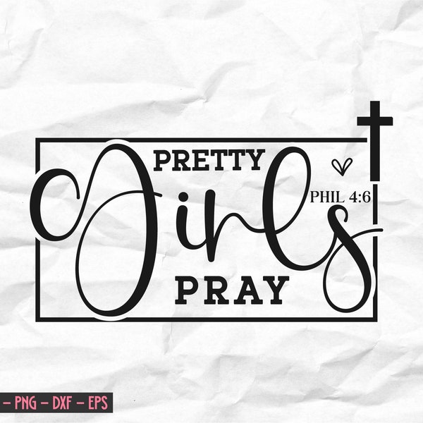 Pretty Girls Pray svg,Christian Quote,Girl Pray Svg,Girl Fight Svg,Girl Be Still,Faith Svg,Pray SVG, Pray On It Svg,I Can't But I Know A Guy