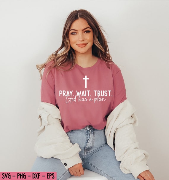 Pray Wait Trust Religious T Shirt Pray Wait Trust Religious T Shirt