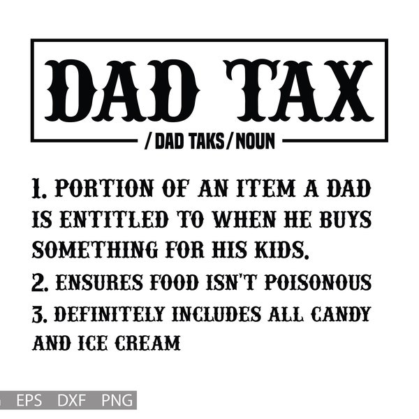Dad Tax Tshirt SVG, Dad Gifts Christmas, Dad Tax Definition SVG PNG, Funny Dad Shirt Mug Clipart, Dad Tax Meaning, Dad Birthday Gift svg png
