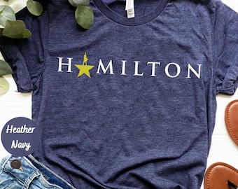 Alexander Hamilton Shirt, American Musical Shirt, Hamilton T Shirt, Broadway Shirt, Alexander Hamilton T-Shirt, Alexander Hamilton Gifts