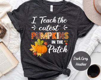Fall Teacher Shirt, Pumpkin Teacher Shirt, Teacher Halloween Shirt, Cute Teacher Shirts, I Teach The Cutest Pumpkins In The Patch Shirt