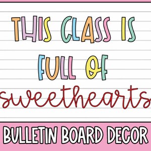May include: A pink and white bulletin board decor with the text "This class is full of sweethearts" in colorful letters. The background is a white grid with a pink border. There are rows of colorful hearts on either side of the text.