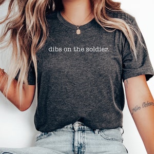 Dibs On The Soldier Shirt, Soldier Girlfriend Tee, Soldier Wife Gift, Deployment Shirt, Military Girlfriend Shirt, Army Sister,Military Life