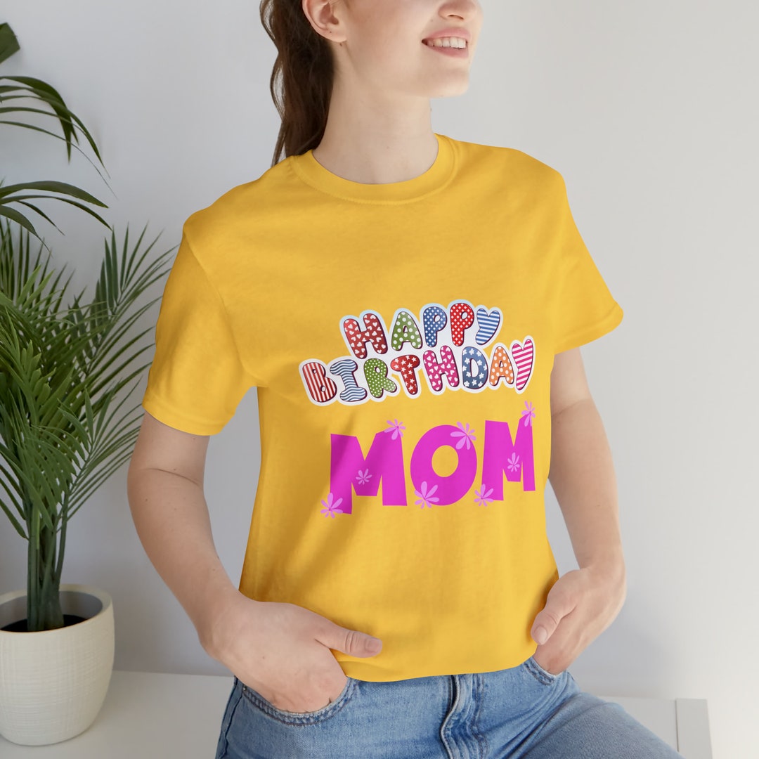 Happy Birthday Mom Shirt Happy Birthday Mom Tee Birthday Mom Etsy