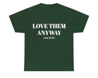 Love Them Anyway Camiseta cristiana Ropa moderna y minimalista para cristianos Regreso a la escuela Estilo lindo y cómodo