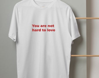 No eres difícil de amar camiseta