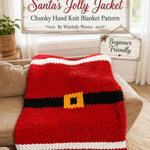 May include: A chunky hand knit blanket featuring a Santa Claus suit design with red, white, and black yarn, including a yellow belt buckle. The text reads Santa's Jolly Jacket, Chunky Hand Knit Blanket Pattern, By Wistfully Woven, and Beginner Friendly.