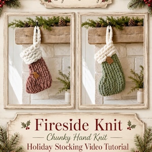 May include: Two chunky hand-knit holiday stockings with white cuffs, one in dusty rose and one in sage green. The image features text reading Beginner Friendly, Fireside Knit, Chunky Hand Knit Holiday Stocking Video Tutorial, and By Wistfully Woven.