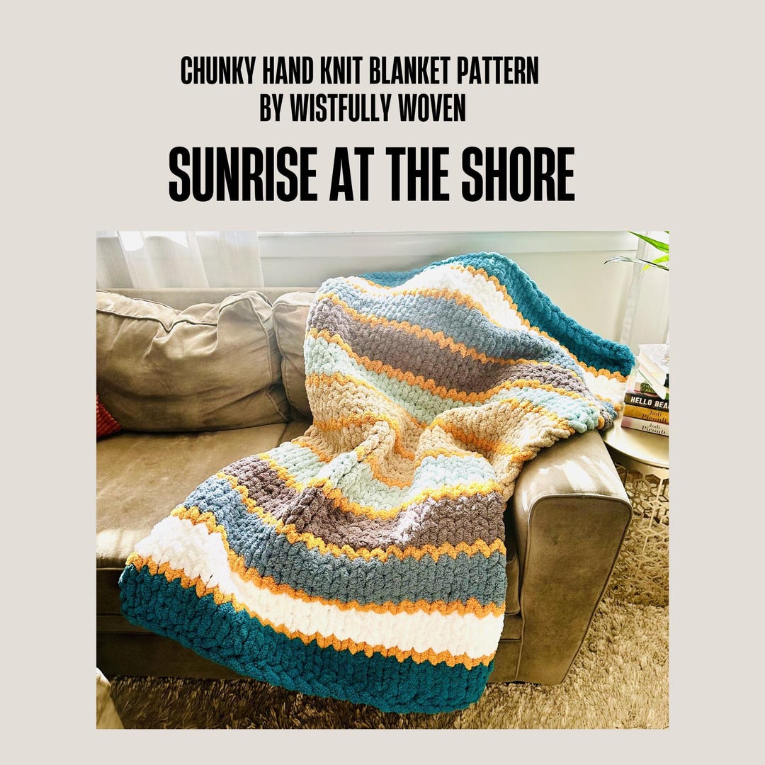Chunky Knit Blanket Pattern by Wistfully Woven Sunrise at the