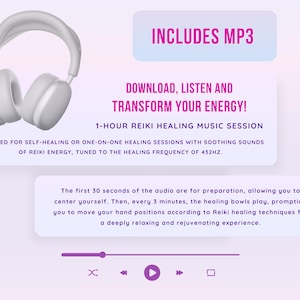 May include: White headphones with a purple background. The text "INCLUDES MP3" is in a white box with a purple outline. The text "DOWNLOAD, LISTEN AND TRANSFORM YOUR ENERGY!" is in a white box with a purple outline. The text "1-HOUR REIKI HEALING MUSIC SESSION" is in a white box with a purple outline. The text "DESIGNED FOR SELF-HEALING OR ONE-ON-ONE HEALING SESSIONS WITH SOOTHING SOUNDS OF REIKI ENERGY, TUNED TO THE HEALING FREQUENCY OF 432HZ." is in a white box with a purple outline. The text "The first 30 seconds of the audio are for preparation, allowing you to center yourself. Then, every 3 minutes, the healing bowls play, prompting you to move your hand positions according to Reiki healing techniques for a deeply relaxing and rejuvenating experience." is in a white box with a purple outline. A white play button is in the bottom center of the image.