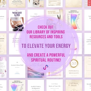 May include: A collage of digital printable resources for spiritual growth and self-improvement. The resources include guides for manifestation, weight loss, setting intentions, letting go of past worries, and more. The text "Check out our library of inspiring resources and tools to elevate your energy and create a powerful spiritual routine!" is displayed in a pink circle.