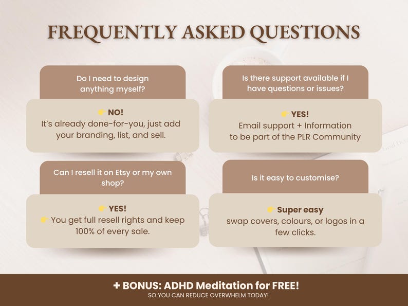 May include: A graphic with the title "FREQUENTLY ASKED QUESTIONS" and answers to common questions. The answers are in beige boxes with brown borders. The questions include: design, resell rights, support, and customization. The image also includes a bonus offer.