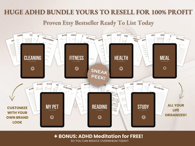 May include: An ADHD bundle with digital planners for cleaning, fitness, health, meal planning, pet care, reading, and study. The image includes the text "Huge ADHD Bundle Yours to Resell for 100% Profit" and "Customize with your own brand look."