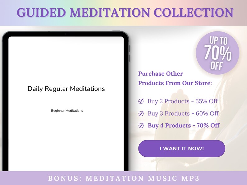 Pode incluir: Uma lista de produtos digitais para arquivos de &aacute;udio de medita&ccedil;&atilde;o guiada. A imagem mostra a tela de um tablet com o texto "Daily Regular Meditations" e "Beginner Meditations". O texto "GUIDED MEDITATION COLLECTION" est&aacute; na parte superior da imagem. O texto "BONUS: MEDITATION MUSIC MP3" est&aacute; na parte inferior da imagem. A imagem tamb&eacute;m mostra um bot&atilde;o roxo que diz "I WANT IT NOW!" e um c&iacute;rculo rosa com o texto "UP TO 70% OFF". O texto "Purchase Other Products From Our Store" est&aacute; listado com marcas de verifica&ccedil;&atilde;o ao lado do seguinte texto: "Buy 2 Products - 55% Off", "Buy 3 Products - 60% Off", e "Buy 4 Products - 70% Off".