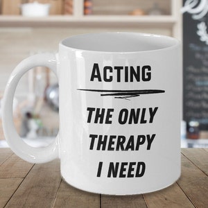 Acting Mug, Drama Teachers Mug, Gift for Actor, Drama Teacher Gift, Funny Actor Coffee Mug, Gift for Actress
