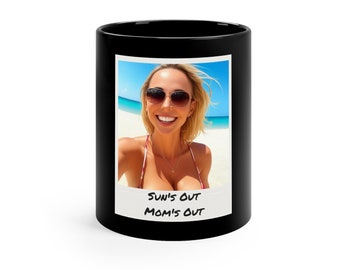 Sun's Out Mom's Out 11oz Black Mug