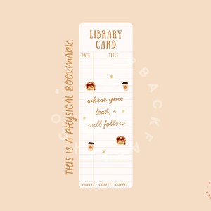 May include: A rectangular bookmark with a library card design. The bookmark features the text "where you lead, I will follow" and illustrations of pancakes and coffee cups. The words "This is a physical bookmark" are written vertically on the left side.