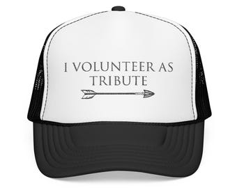 I Volunteer As Tribute Trucker Hat | Hunger Games Quote