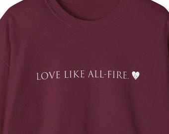 Love Like All Fire sweatshirt | minimal Haymitch, Hunger Games, Sunrise on the Reaping inspired