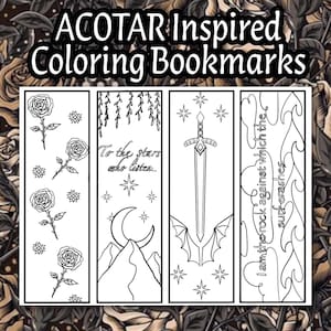 May include: Four rectangular paper bookmarks with black and white line art designs. The text reads ACOTAR Inspired Coloring Bookmarks, To the stars who listen, and I am the rock against which the surf crashes. Features include roses, stars, a moon, mountains, a sword, bat wings, and flames.