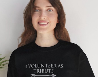I Volunteer as Tribute Sweatshirt, Katniss Hunger Games Inspired Quote Arrow Design, Minimalist Bookish Crewneck Pullover, Gift for Fans