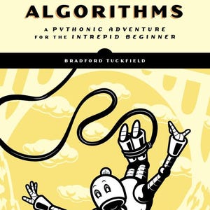 K&ouml;nnte beinhalten: Ein Buchcover mit gelbem Hintergrund und einer Schwarzwei&szlig;illustration eines Roboters beim Bungee-Jumping. Der Titel des Buches lautet "Dive Into Algorithms: A Pythonic Adventure for the Intrepid Beginner" von Bradford Tuckfield. Das Buch wird von No Starch Press herausgegeben.
